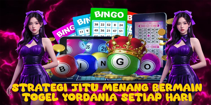Strategi Jitu Menang Bermain Togel Yordania Setiap Hari