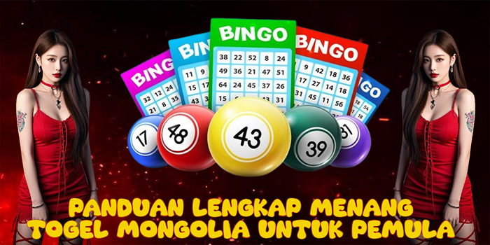 Panduan Lengkap Menang Togel Mongolia Untuk Pemula