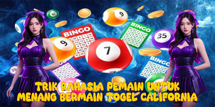 Trik Rahasia Pemain Untuk Menang Bermain Togel California